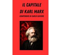 Il Capitale di Karl Marx: Compendio di Carlo Cafiero