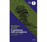 Il capitalismo della sorveglianza. Il futuro dell'umanità nell'era dei nuovi poteri