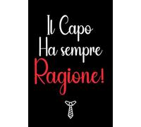 Il capo ha sempre ragione!: Quaderno per appunti divertente, Regalo da ufficio per colleghi, amici, per Natale, Compleanno