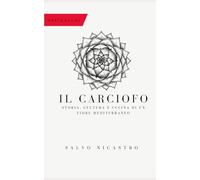 IL CARCIOFO: Storia, cultura e cucina di un fiore mediterraneo