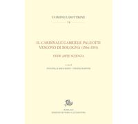 Il cardinale Gabriele Paleotti vescovo di Bologna (1566-1591). Fede arte scienza