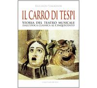 Il carro di Tespi. Storia del teatro musicale dall'epoca classica al Cinquecento