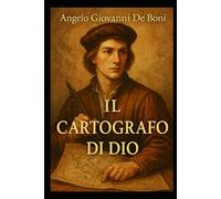 IL CARTOGRAFO DI DIO: la mappa del destino