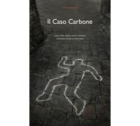 Il caso Carbone: Lapio 1922: delitto, onore e giustizia nell'Irpinia del primo Novecento