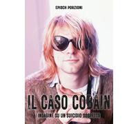 Il caso Cobain. Indagine su un suicidio sospetto. Ediz. illustrata