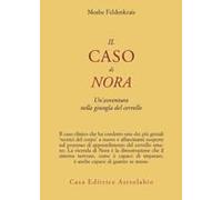 Il Caso Di Nora. Un'avventura Nella Giungla Del Cervello