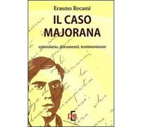 Il Caso Majorana. Epistolario, Documenti, Testimonianze