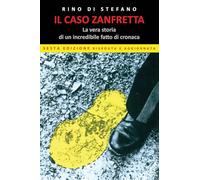 Il caso Zanfretta: La vera storia di un incredibile fatto di cronaca