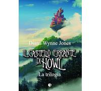 Il castello errante di Howl. La trilogia: Il castello in aria-La casa per Ognidove