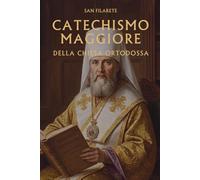 Il Catechismo Maggiore: della Chiesa Ortodossa