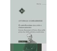Il cattolicesimo tra crisi e rinnovamento. Ernesto Buonaiuti ed Enrico Rosa nella prima fase della polemica modernista