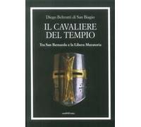 Il Cavaliere Del Tempio. Tra San Bernardo E La Libera Muratoria