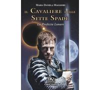IL CAVALIERE DELLE SETTE SPADE - La profezia lunare
