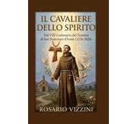 Il Cavaliere dello Spirito: Nel VIII Centenario del Transito di San Francesco D'Assisi