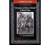 «Il Cavaliere, La Morte E Il Diavolo» Di Albrecht Dürer. Un Capolavoro Tra (In-)Attualità Ed Interpretazioni Esoteriche