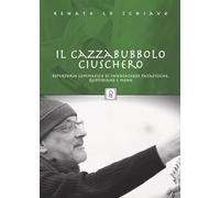 Il Cazzabubbolo ciuschero. Repertorio lemmatico di insensatezze patafisiche, quotidiane e meno