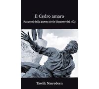 Il Cedro amaro: Racconti della guerra civile libanese nel 1975