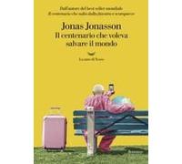 Il Centenario Che Voleva Salvare Il Mondo