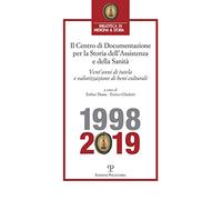 Il Centro Di Documentazione Per La Storia Dell assistenza E Della Sanità: Vent anni Di Tutela E Valorizzazione Di Beni Culturali 1998-2019