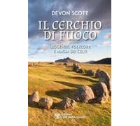 Il Cerchio Di Fuoco. Leggende, Folklore E Magia Dei Celti