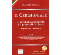 Il cerimoniale. Il cerimoniale moderno e il protocollo di Stato. Regole scritte e non scritte