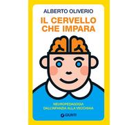 Il Cervello Che Impara. Neuropedagogia Dall'infanzia Alla Vecchiaia