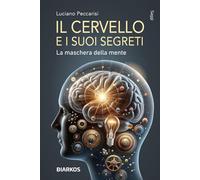 Il cervello e i suoi segreti. La maschera della mente