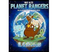 Il "Cestiguro" PLANET RANGERS: Rispetta il tuo pianeta rispetta la tua casa "Madre Terra"
