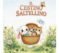 Il cestino saltellino: Una storia illustrata sull'amicizia per bambini dai 0 ai 4 anni