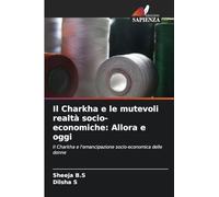 Il Charkha e le mutevoli realtà socio-economiche: Allora e oggi