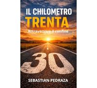 IL CHILOMETRO TRENTA: Attraversare il confine