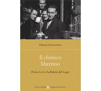 Il chimico libertino. Primo Levi e la babele del lager