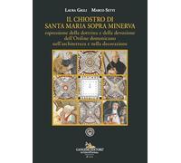 Il chiostro di Santa Maria sopra Minerva espressione della dottrina e della devozione dell'Ordine domenicano nell'architettura e nella decorazione