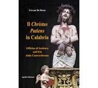 Il Christus Patiens in Calabria Officine di Scultura nell'età della Controriforma