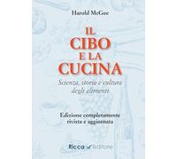 Il cibo e la cucina. Scienza, storia e cultura degli alimenti