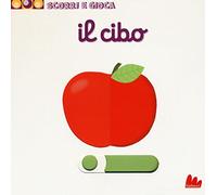 Il cibo. Scorri e gioca. Ediz. illustrata