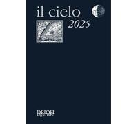 Il cielo 2025. Guida all'osservazione del cielo