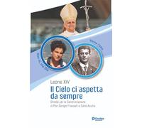 Il cielo ci aspetta da sempre. Omelia per la Canonizzazione di Pier Giorgio Frassati e Carlo Acutis