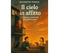 Il cielo in affitto: Cronache semiserie dal quinto piano