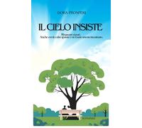 IL CIELO INSISTE: Rinascere si può. Anche con le calze spaiate e un cuore ancora incasinato.