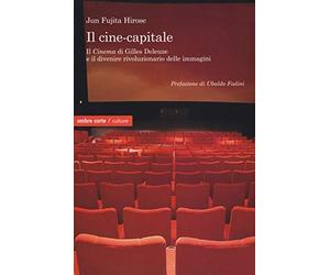 Il cine-capitale. Il «Cinema» di Gilles Deleuze e il divenire rivoluzionario delle immagini