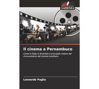 Il cinema a Pernambuco: Come lo Stato è diventato il principale motore del rinnovamento del cinema brasiliano