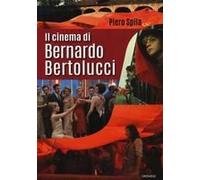 Il Cinema Di Bernardo Bertolucci