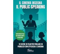 Il Cinema Insegna il Public Speaking: 10 scene di film per parlare in pubblico con efficacia e carisma