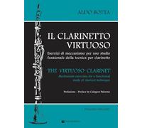 Il clarinetto virtuoso. Esercizi di meccanismo per uno studio funzionale della tecnica per clarinetto-The virtuoso clarinet. Mechanism exercises for a functional study of clarinet technique. Ediz....
