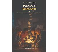 Il Club delle Parole Mancanti: Un’avventura per riconoscere ciò che senti e scegliere cosa farne