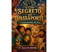 IL CLUB SEGRETO DEI PASSAPORTI: Il lama perduto del Perù.