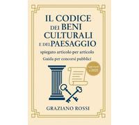Il Codice dei Beni Culturali e del Paesaggio: Spiegato articolo per articolo