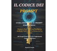 IL CODICE DEI PROMPT: GUIDA DEFINITIVA AL PROMPT ENGINEERING