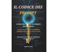IL CODICE DEI PROMPT: GUIDA DEFINITIVA AL PROMPT ENGINEERING